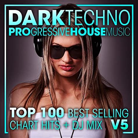 dark techno and progressive house music top 100 best selling chart hits