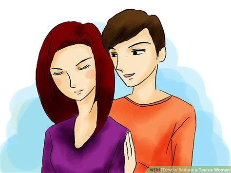 how to seduce a taurus woman 14 steps with pictures wikihow