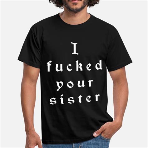 Shop Fucking Sister T Shirts Online Spreadshirt