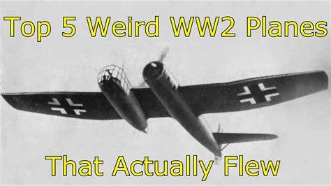 Top 5 Weird Ww2 Planes That Actually Flew Youtube