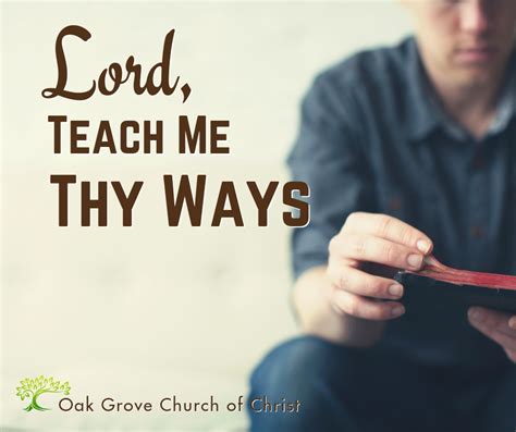 lord teach  thy ways oak grove church  christ