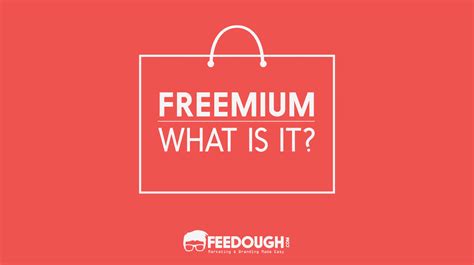 freemium business model  psychology  freemium feedough