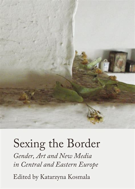 sexing the border gender art and new media in central and eastern