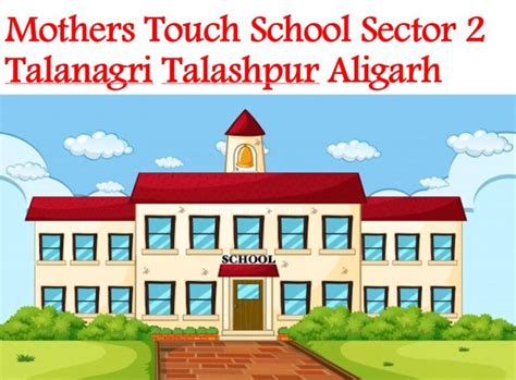 Mothers Touch School Sector 2 Talanagri Talashpur Aligarh Admission