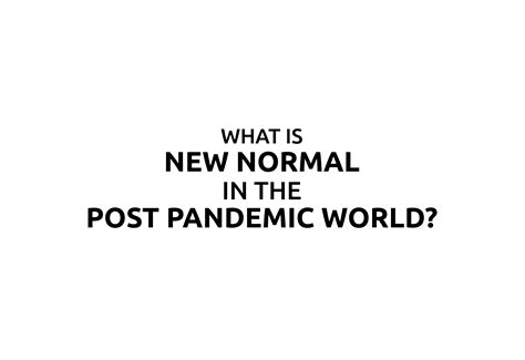 normal   post pandemic world banyan