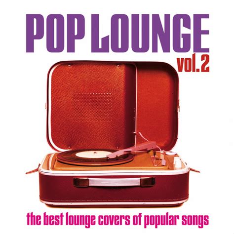 pop lounge vol 2 the best lounge covers of popular songs