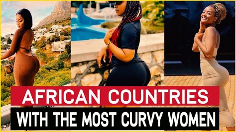 10 african countries with the most curvy women in 2022 youtube