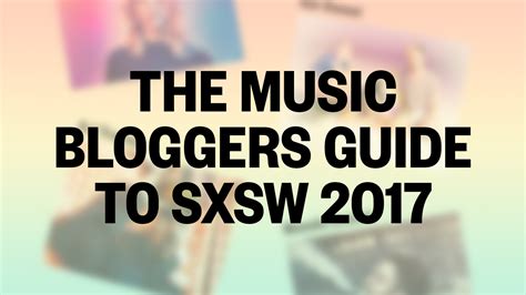 the music bloggers guide to sxsw 2017 now available