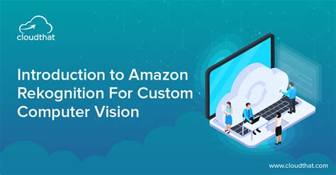 introduction  amazon rekognition  custom computer vision cloudthats blog