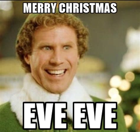 merry christmas eve eve buddy  elf meme christmas memes rodan