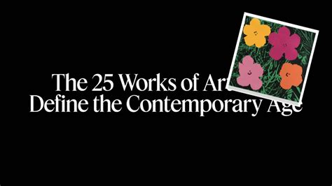the 25 works of art that define the contemporary age the new york times