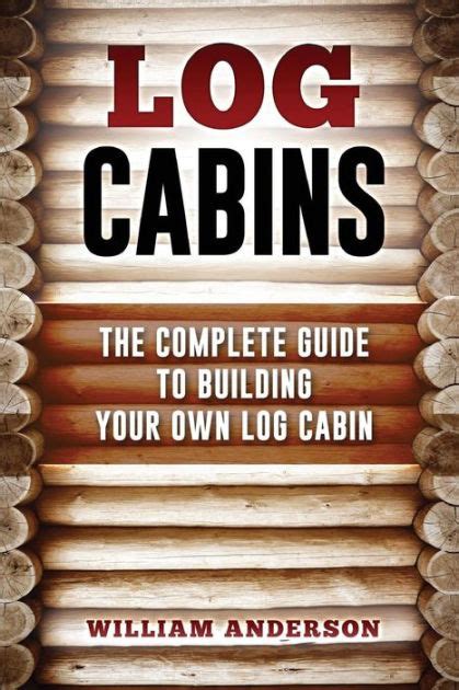 log cabins  complete guide  building   log cabin  william anderson paperback