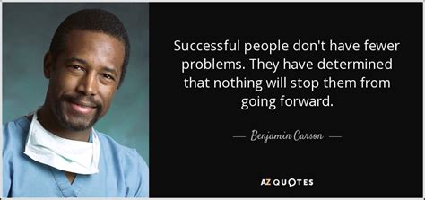 benjamin carson quote successful people dont   problems   determined