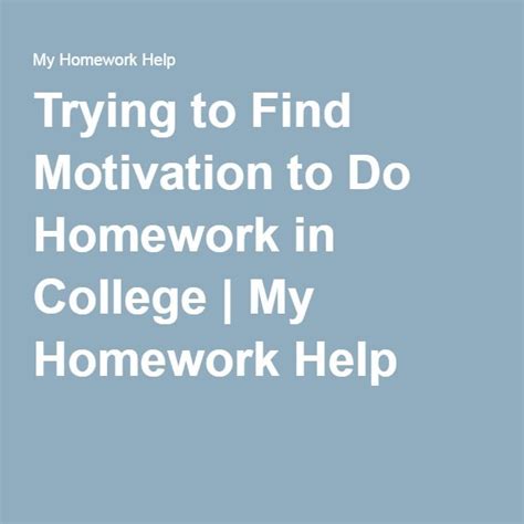 find motivation   homework  college  homework