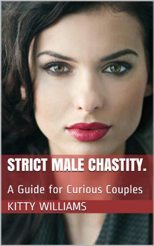 Strict Male Chastity A Guide For Curious Couples Ebook Williams