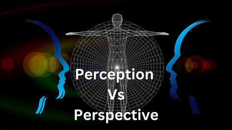 differences  perception perspective   personal growth