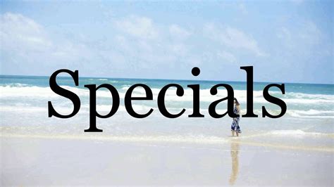 pronounce specialspronunciation  specials youtube