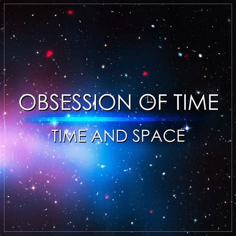 ep ”time and space” obsession of time
