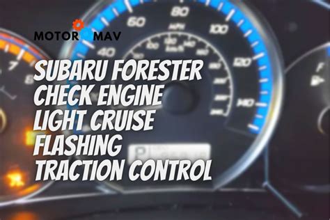 reasons  subaru forester check engine light cruise flashing traction control