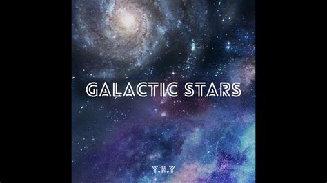 Galactic Stars Y H Y [original Composition] Youtube