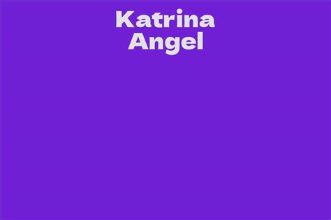 Katrina Angel Facts Bio Career Net Worth Aidwiki