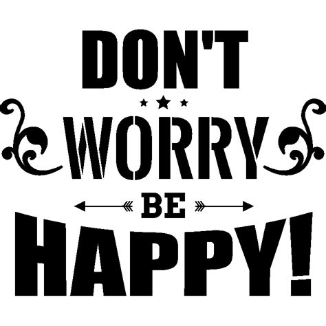 sticker don t worry be happy stickers stickers citations film et
