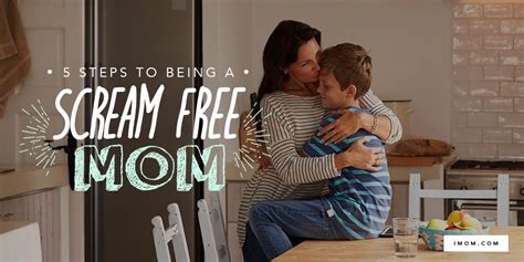 5 steps to being a scream free mom imom