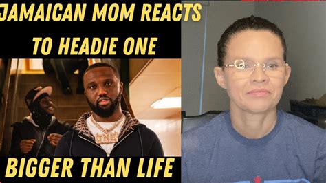jamaican mom reacts to headie one ft frenna bigger than life