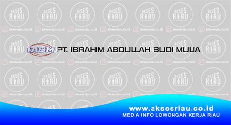 lowongan pt ibrahim abdullah budi mulia pekanbaru november