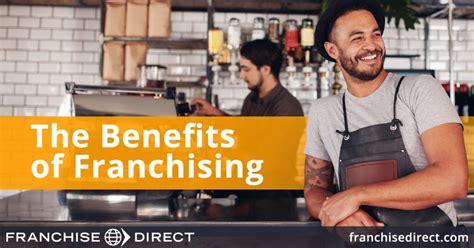benefits  franchising    advantages