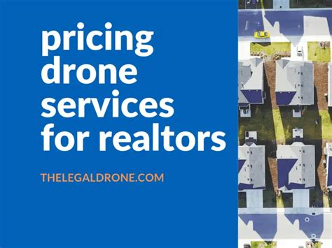pricing drone services  realtors  legal drone