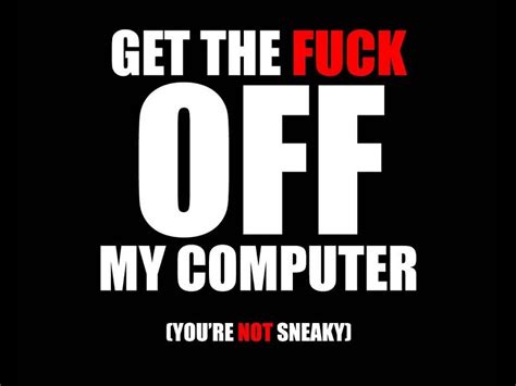 Get The Fuck Off My Computer Hd Wallpaper On Mobdecor