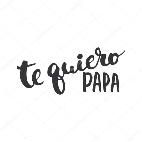 fathers day lettering calligraphy phrase  spanish te quiero papa