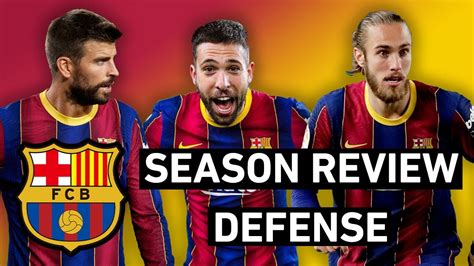fc barcelona season review player ratings defense youtube