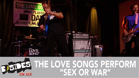 b sides on air the love songs perform sex or war youtube