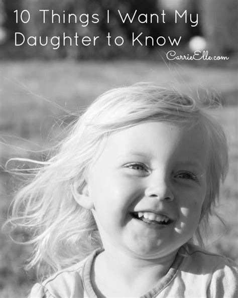 10 things i want my daughter to know with images to my daughter
