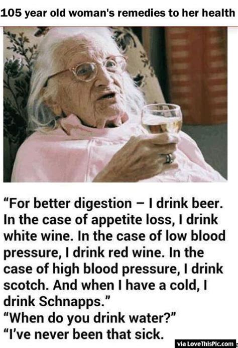 105 year old woman s remedies to her health funny alcohol jokes lol age humor health funny
