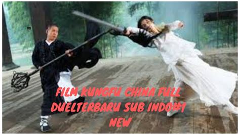 Film Kungfu China Full Duel Terbaru Sub Indo 1 New Youtube