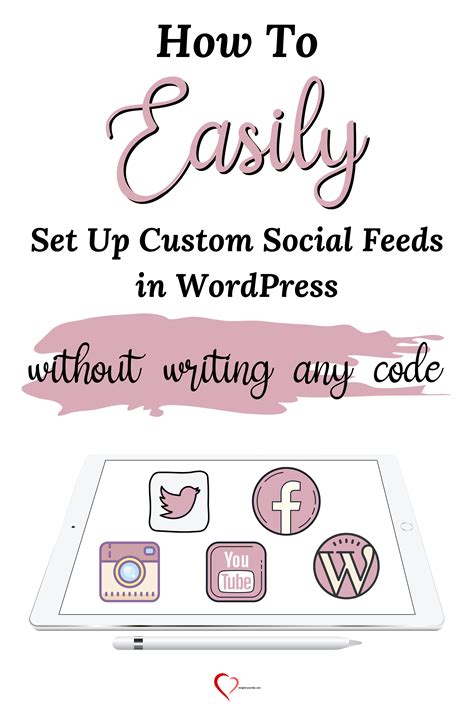 easily set  custom social feeds  wordpress  writing