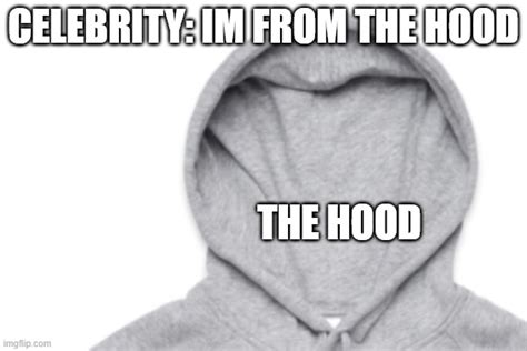 image tagged in the hood imgflip