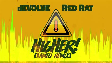 Devolve And Red Rat Higher Kameo Remix Youtube