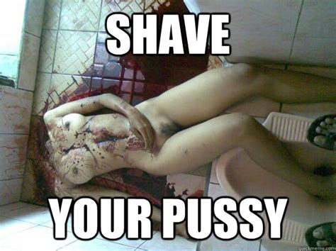 shave your pussy headlesswhore quickmeme