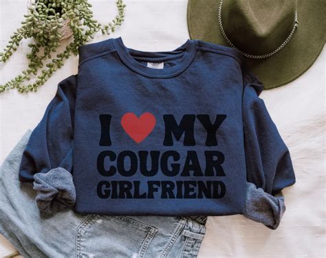 I Love My Cougar Girlfriend Shirt Cougar Sweatshirt Funny T For