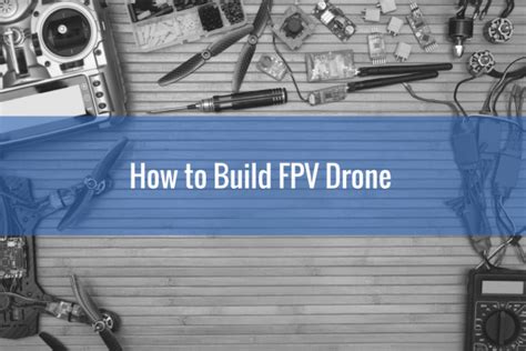 build  drone diy step  step guide