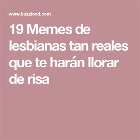 19 memes de lesbianas tan reales que te harán llorar de risa llorando