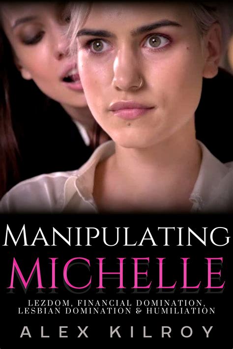 Manipulating Michelle Lezdom Humiliation And Lesbian Domination By