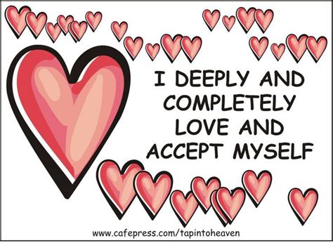 I Deeply And Completely Love And Accept Myself My Love Stop Saying