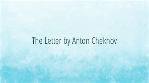 The Letter By Anton Chekhov Inspiration Creativity Wonder