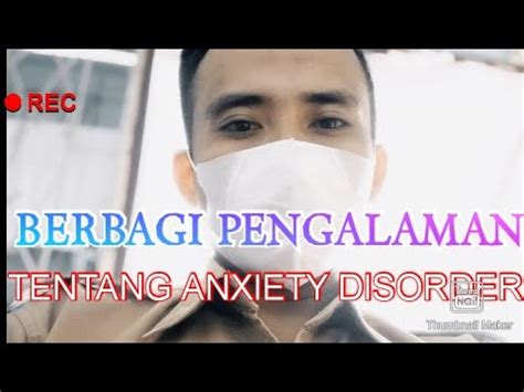 berbagi pengalaman tentang anxiety disorder anxietydisorder youtube