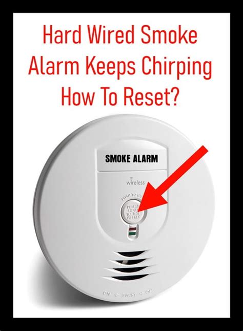 hard wired smoke alarm  chirping   reset